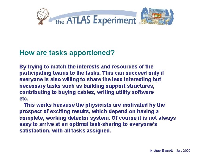 How are tasks apportioned? By trying to match the interests and resources of the