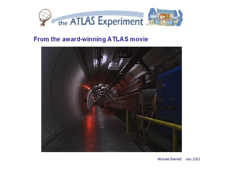 From the award winning ATLAS movie Michael Barnett July 2002 