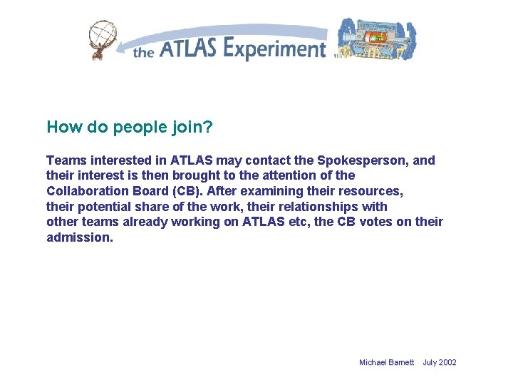 How do people join? Teams interested in ATLAS may contact the Spokesperson, and their