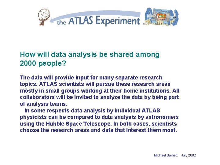 How will data analysis be shared among 2000 people? The data will provide input