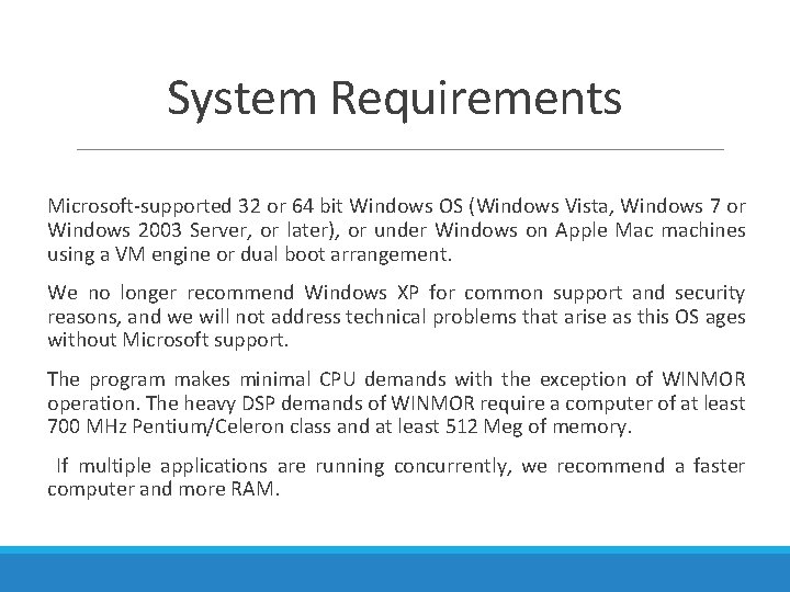 System Requirements Microsoft-supported 32 or 64 bit Windows OS (Windows Vista, Windows 7 or