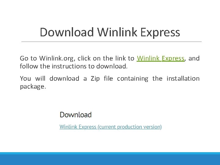 Download Winlink Express Go to Winlink. org, click on the link to Winlink Express,