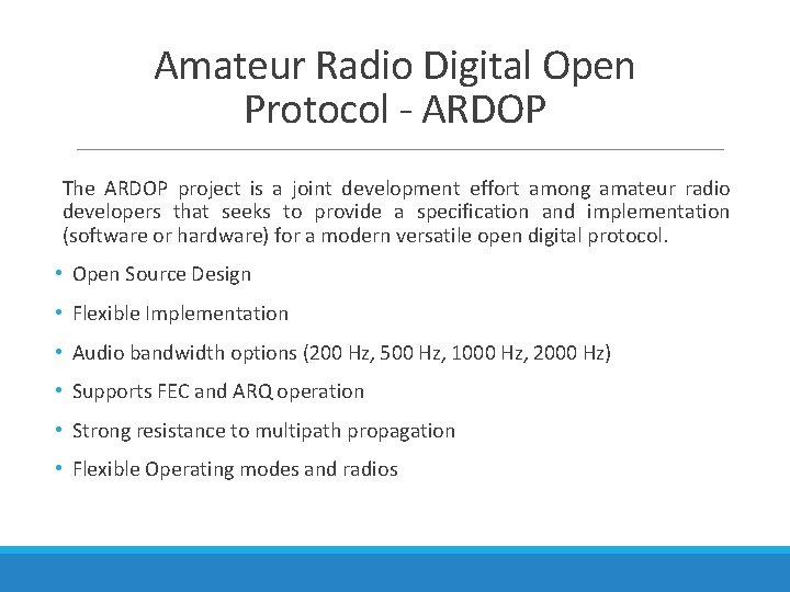 Amateur Radio Digital Open Protocol - ARDOP The ARDOP project is a joint development