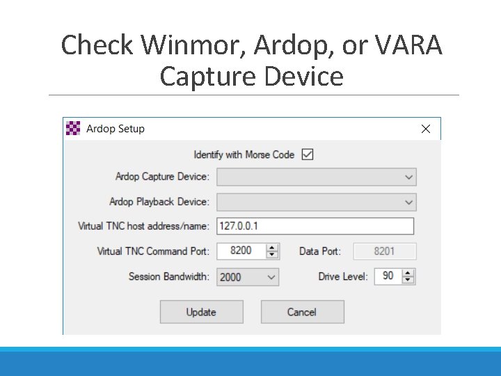 Check Winmor, Ardop, or VARA Capture Device 