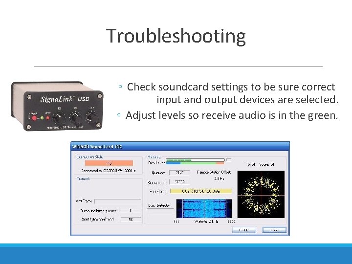Troubleshooting ◦ Check soundcard settings to be sure correct input and output devices are