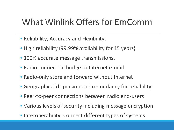 What Winlink Offers for Em. Comm • Reliability, Accuracy and Flexibility: • High reliability