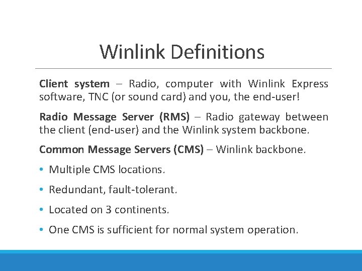 Winlink Definitions Client system – Radio, computer with Winlink Express software, TNC (or sound