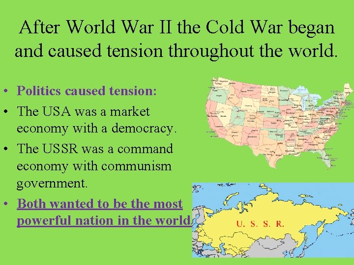 After World War II the Cold War began and caused tension throughout the world.