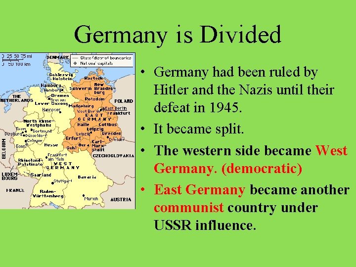Germany is Divided • Germany had been ruled by Hitler and the Nazis until