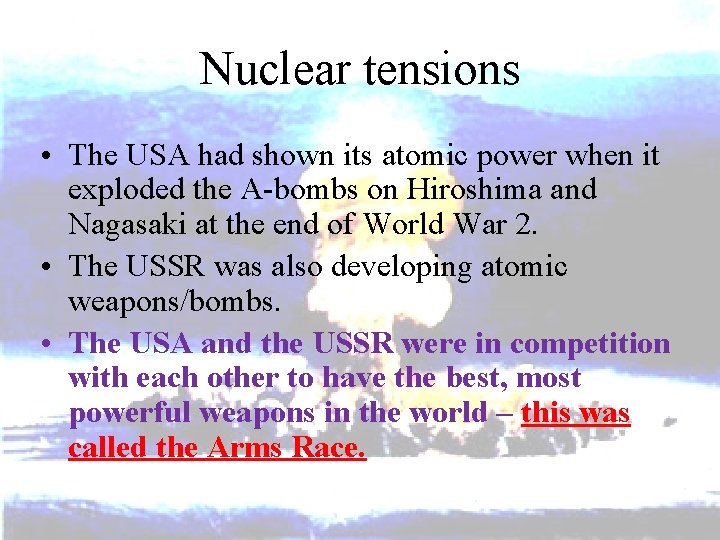 Nuclear tensions • The USA had shown its atomic power when it exploded the