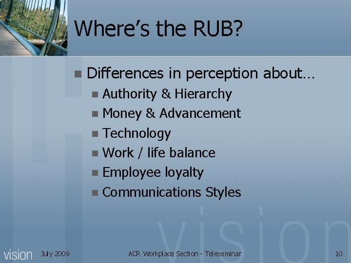 Where’s the RUB? n Differences in perception about… Authority & Hierarchy n Money &