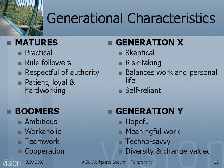 Generational Characteristics n MATURES n n n Practical Rule followers Respectful of authority Patient,