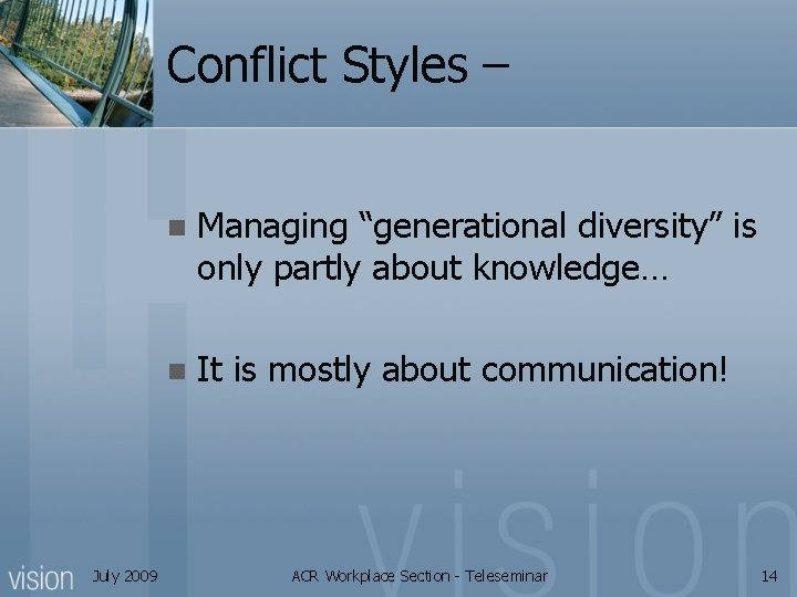 Conflict Styles – July 2009 n Managing “generational diversity” is only partly about knowledge…