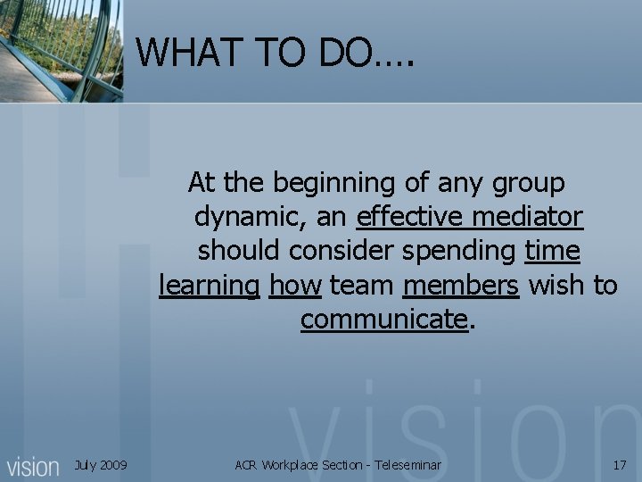 WHAT TO DO…. At the beginning of any group dynamic, an effective mediator should