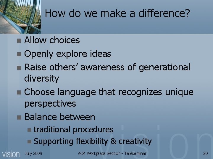 How do we make a difference? Allow choices n Openly explore ideas n Raise
