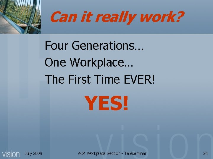 Can it really work? Four Generations… One Workplace… The First Time EVER! YES! July