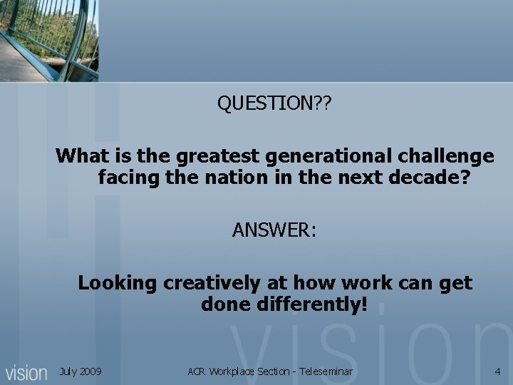 QUESTION? ? What is the greatest generational challenge facing the nation in the next