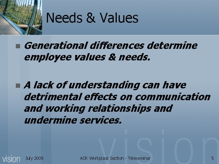 Needs & Values n Generational differences determine employee values & needs. n A lack