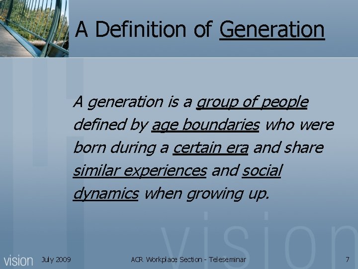 A Definition of Generation A generation is a group of people defined by age