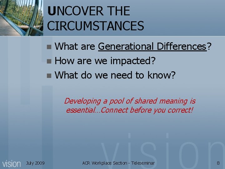 UNCOVER THE CIRCUMSTANCES What are Generational Differences? n How are we impacted? n What