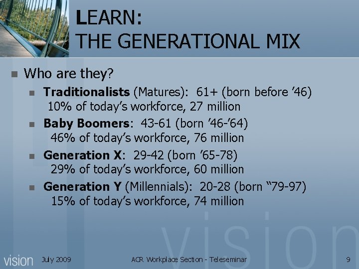 LEARN: THE GENERATIONAL MIX n Who are they? n n Traditionalists (Matures): 61+ (born