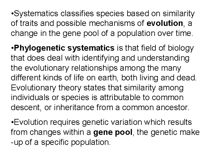  • Systematics classifies species based on similarity of traits and possible mechanisms of