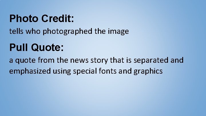 Photo Credit: tells who photographed the image Pull Quote: a quote from the news