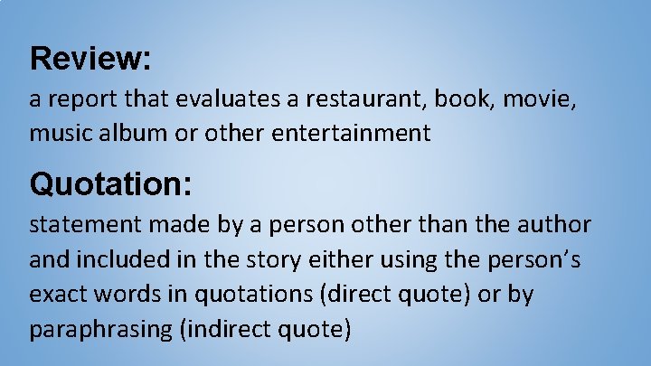 Review: a report that evaluates a restaurant, book, movie, music album or other entertainment