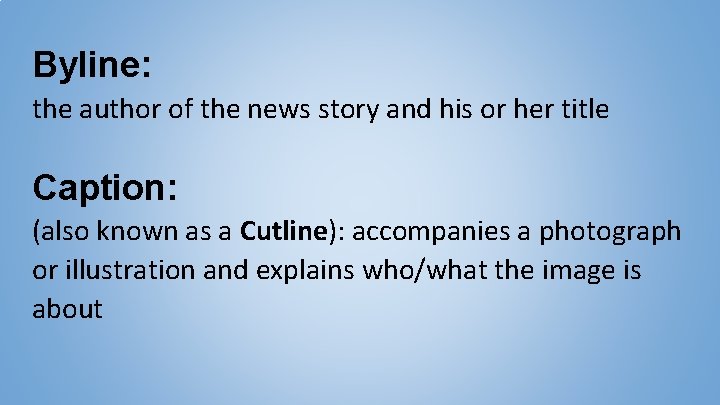 Byline: the author of the news story and his or her title Caption: (also