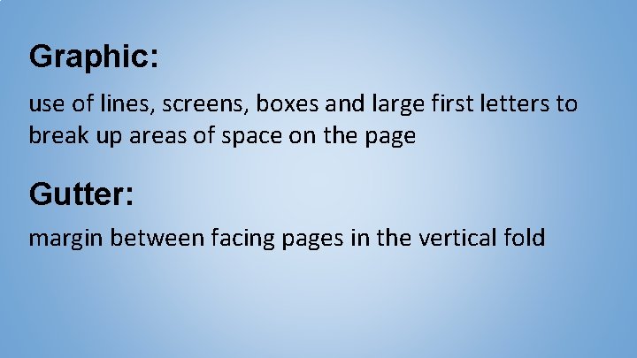 Graphic: use of lines, screens, boxes and large first letters to break up areas