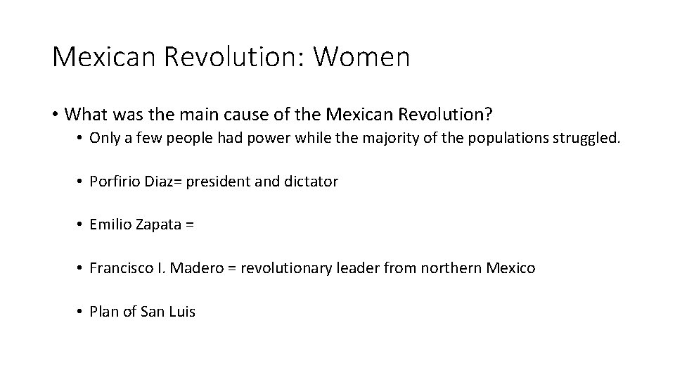 Mexican Revolution: Women • What was the main cause of the Mexican Revolution? •