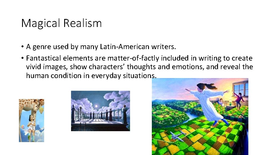 Magical Realism • A genre used by many Latin-American writers. • Fantastical elements are