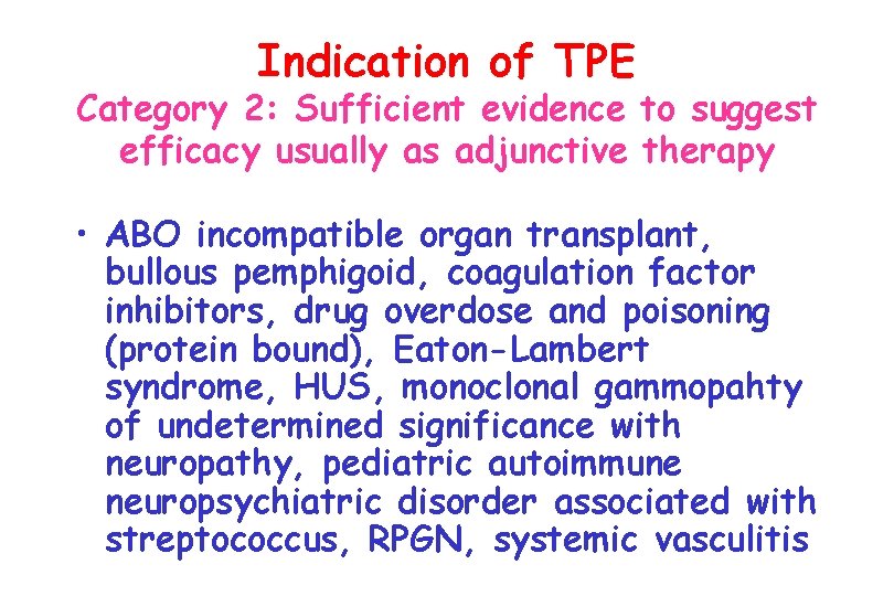 Indication of TPE Category 2: Sufficient evidence to suggest efficacy usually as adjunctive therapy