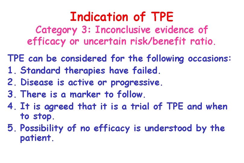 Indication of TPE Category 3: Inconclusive evidence of efficacy or uncertain risk/benefit ratio. TPE