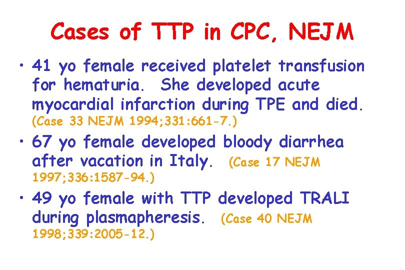 Cases of TTP in CPC, NEJM • 41 yo female received platelet transfusion for