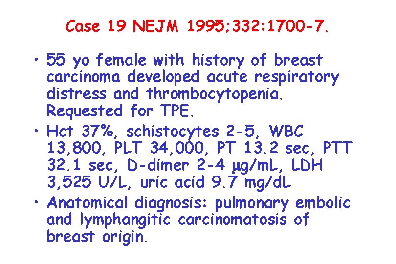 Case 19 NEJM 1995; 332: 1700 -7. • 55 yo female with history of