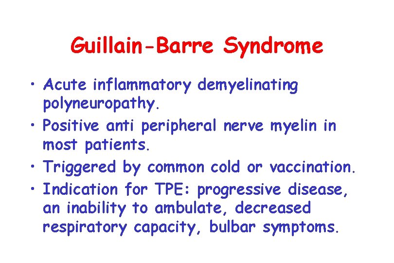 Guillain-Barre Syndrome • Acute inflammatory demyelinating polyneuropathy. • Positive anti peripheral nerve myelin in