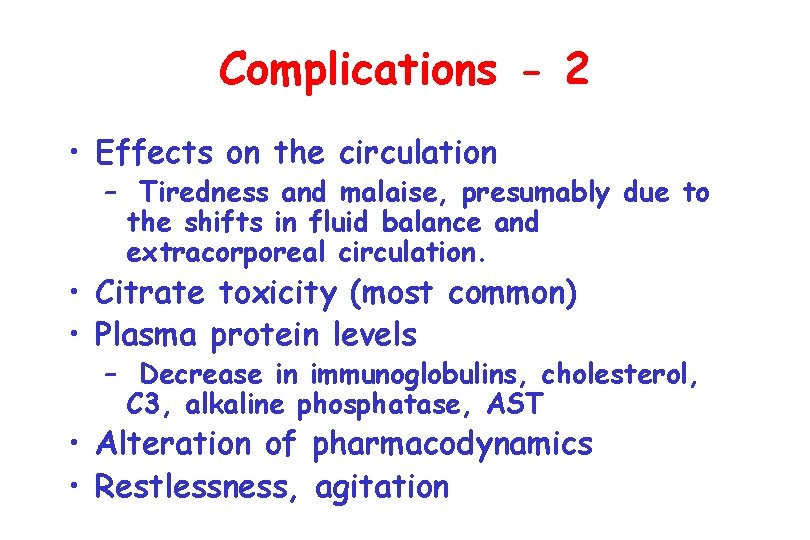 Complications - 2 • Effects on the circulation – Tiredness and malaise, presumably due