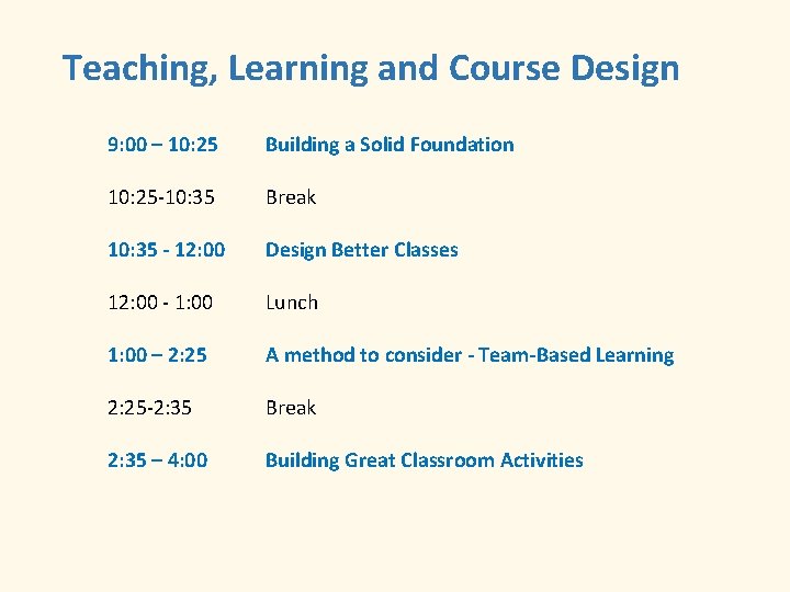 Teaching, Learning and Course Design 9: 00 – 10: 25 Building a Solid Foundation