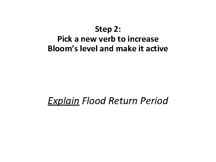 Step 2: Pick a new verb to increase Bloom’s level and make it active