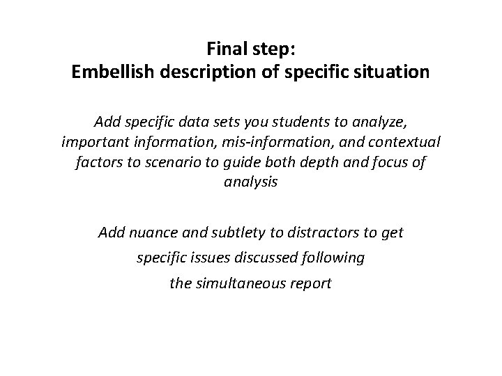 Final step: Embellish description of specific situation Add specific data sets you students to