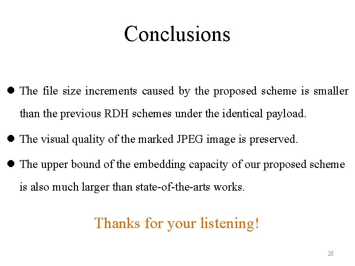 Conclusions l The file size increments caused by the proposed scheme is smaller than