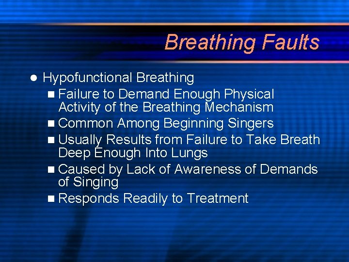 Breathing Faults l Hypofunctional Breathing n Failure to Demand Enough Physical Activity of the