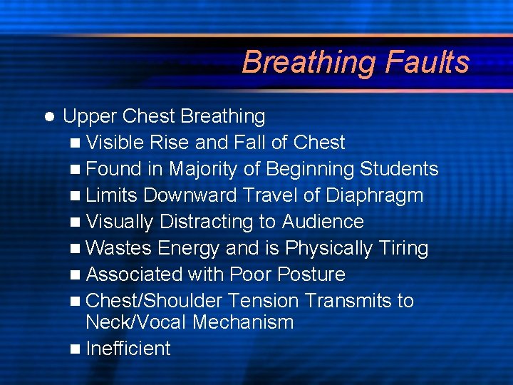 Breathing Faults l Upper Chest Breathing n Visible Rise and Fall of Chest n