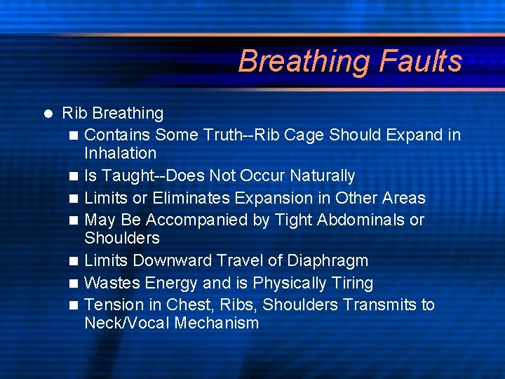 Breathing Faults l Rib Breathing n Contains Some Truth--Rib Cage Should Expand in Inhalation