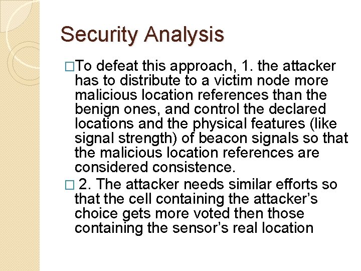 Security Analysis �To defeat this approach, 1. the attacker has to distribute to a