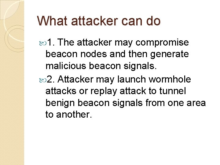 What attacker can do 1. The attacker may compromise beacon nodes and then generate
