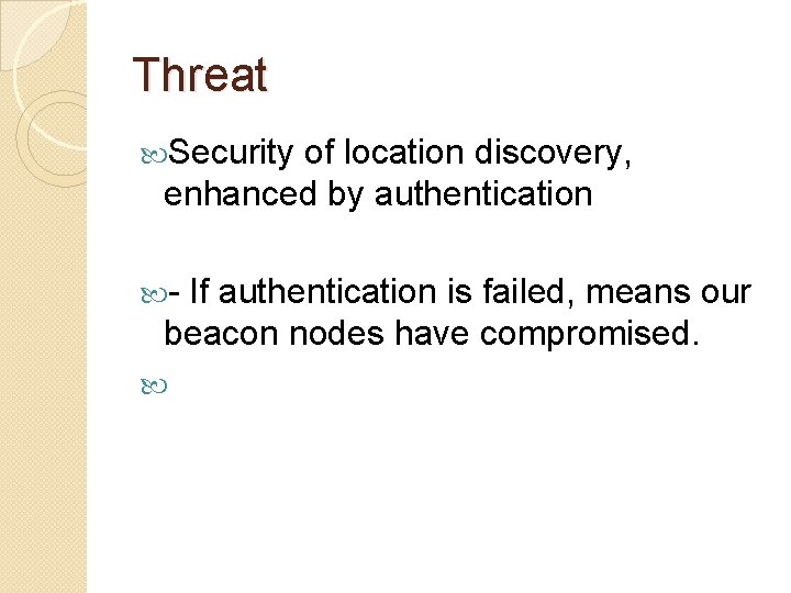 Threat Security of location discovery, enhanced by authentication - If authentication is failed, means
