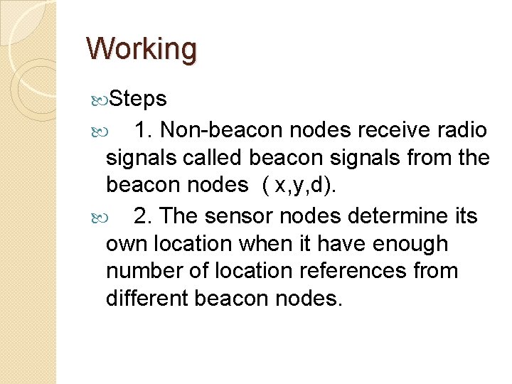Working Steps 1. Non-beacon nodes receive radio signals called beacon signals from the beacon
