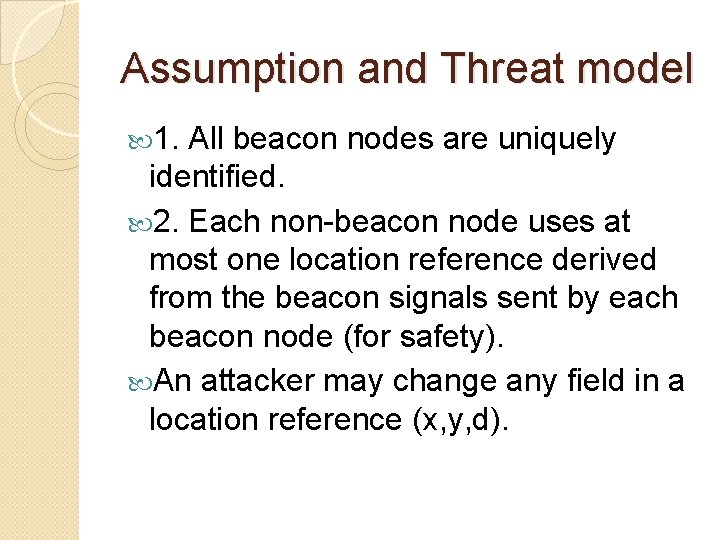 Assumption and Threat model 1. All beacon nodes are uniquely identified. 2. Each non-beacon
